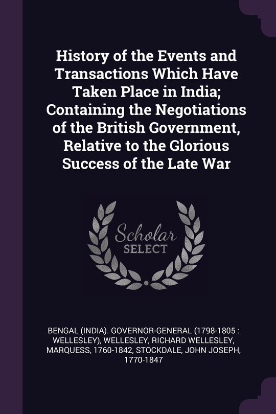 Front cover_History of the Events and Transactions Which Have Taken Place in India; Containing the Negotiations of the British Government, Relative to the Glorious Success of the Late War