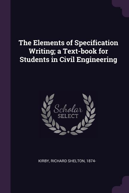 Front cover_The Elements of Specification Writing; a Text-book for Students in Civil Engineering