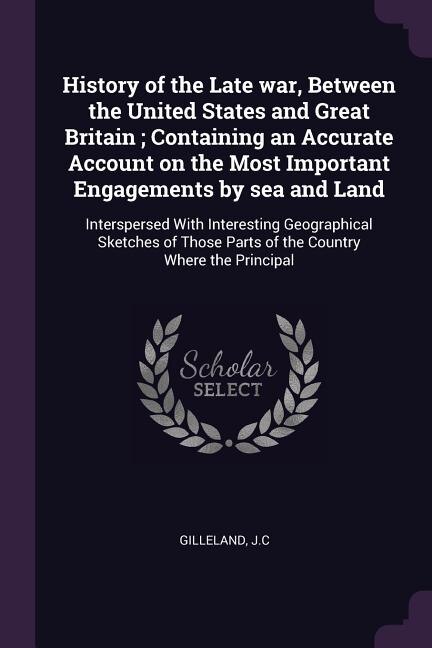 Couverture_History of the Late war, Between the United States and Great Britain ; Containing an Accurate Account on the Most Important Engagements by sea and Land