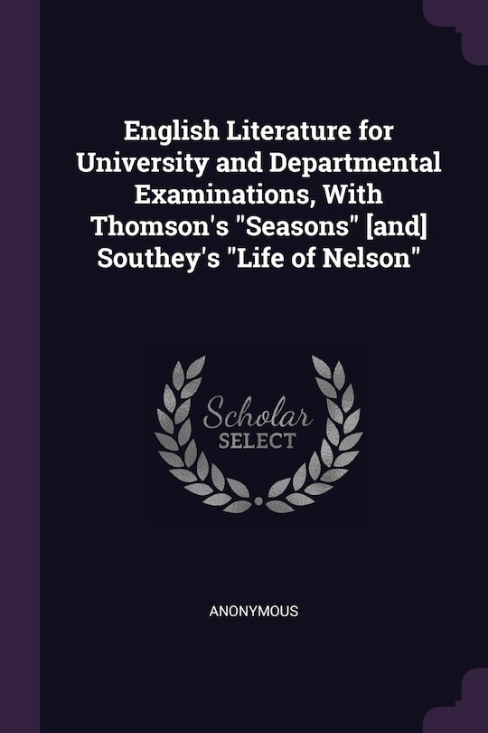 Couverture_English Literature for University and Departmental Examinations, With Thomson's Seasons [and] Southey's Life of Nelson