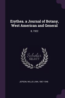 Erythea. a Journal of Botany, West American and General: 8, 1922