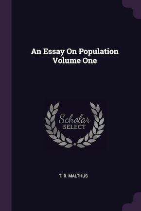 An Essay On Population Volume One