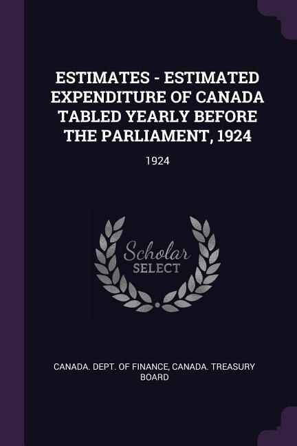 Front cover_ESTIMATES - ESTIMATED EXPENDITURE OF CANADA TABLED YEARLY BEFORE THE PARLIAMENT, 1924