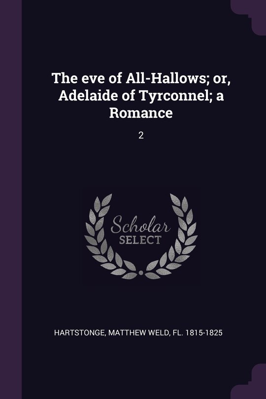 Front cover_The eve of All-Hallows; or, Adelaide of Tyrconnel; a Romance