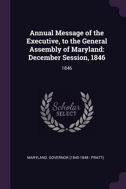 Front cover_Annual Message of the Executive, to the General Assembly of Maryland