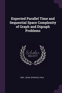 Front cover_Expected Parallel Time and Sequential Space Complexity of Graph and Digraph Problems