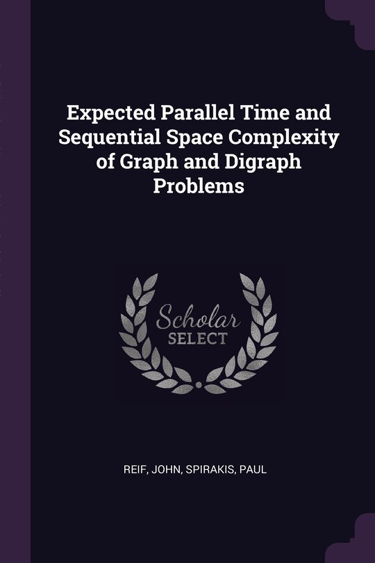 Front cover_Expected Parallel Time and Sequential Space Complexity of Graph and Digraph Problems