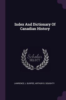 Front cover_Index And Dictionary Of Canadian History