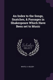 Couverture_An Index to the Songs, Snatches, & Passages in Shakespeare Which Have Been set to Music