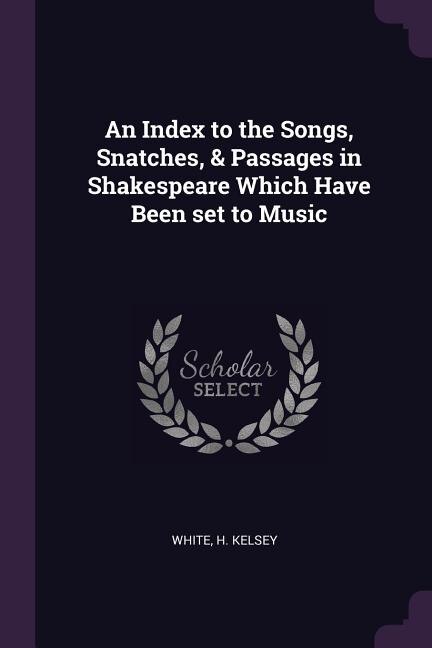 Couverture_An Index to the Songs, Snatches, & Passages in Shakespeare Which Have Been set to Music
