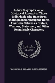 Couverture_Indian Biography, or, an Historical Account of Those Individuals who Have Been Distinguished Among the North American Natives as Orators, Warriors, Statesmen, and Other Remarkable Characters