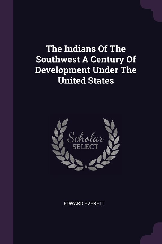 Front cover_The Indians Of The Southwest A Century Of Development Under The United States