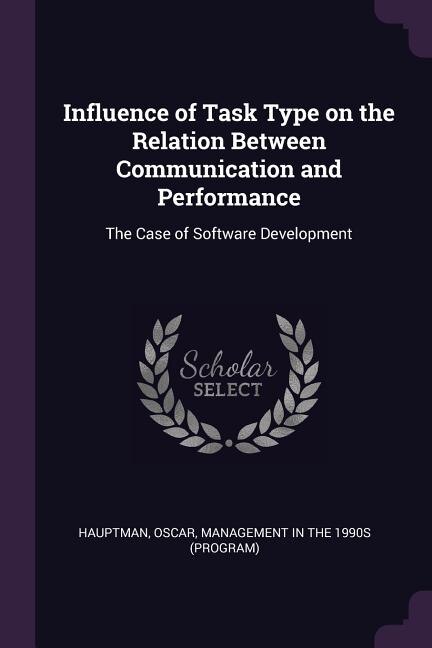 Front cover_Influence of Task Type on the Relation Between Communication and Performance