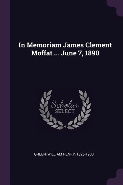 Couverture_In Memoriam James Clement Moffat ... June 7, 1890