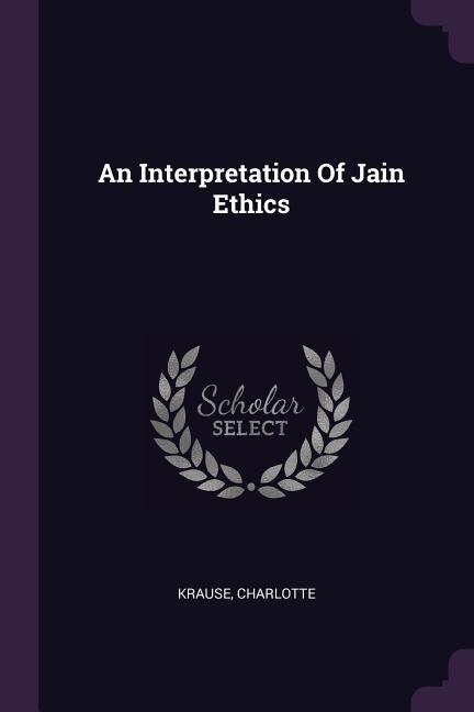 Front cover_An Interpretation Of Jain Ethics