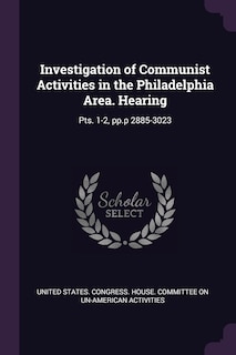 Investigation of Communist Activities in the Philadelphia Area. Hearing: Pts. 1-2, pp.p 2885-3023