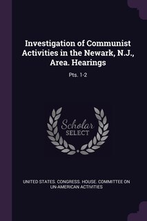 Investigation of Communist Activities in the Newark, N.J., Area. Hearings: Pts. 1-2