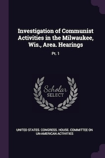 Couverture_Investigation of Communist Activities in the Milwaukee, Wis., Area. Hearings