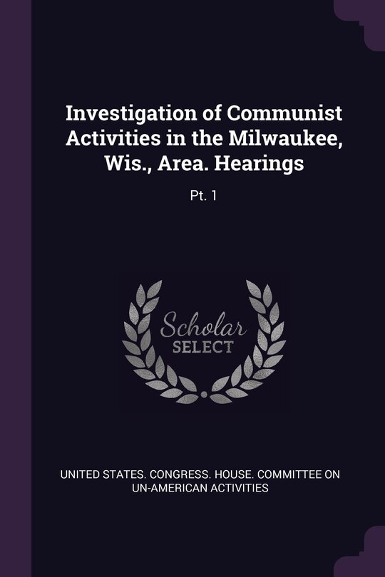 Couverture_Investigation of Communist Activities in the Milwaukee, Wis., Area. Hearings