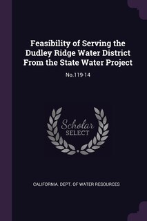 Front cover_Feasibility of Serving the Dudley Ridge Water District From the State Water Project