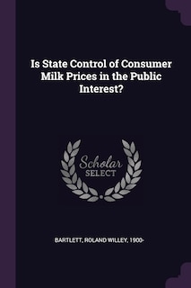 Is State Control of Consumer Milk Prices in the Public Interest?