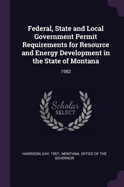 Front cover_Federal, State and Local Government Permit Requirements for Resource and Energy Development in the State of Montana