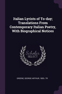 Front cover_Italian Lyrists of To-day; Translations From Contemporary Italian Poetry, With Biographical Notices