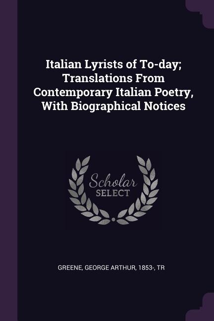 Front cover_Italian Lyrists of To-day; Translations From Contemporary Italian Poetry, With Biographical Notices