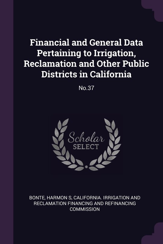 Couverture_Financial and General Data Pertaining to Irrigation, Reclamation and Other Public Districts in California