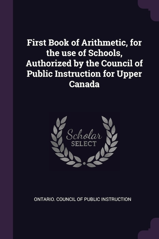 Couverture_First Book of Arithmetic, for the use of Schools, Authorized by the Council of Public Instruction for Upper Canada