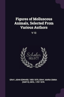 Figures of Molluscous Animals, Selected From Various Authors: V 13