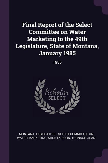 Couverture_Final Report of the Select Committee on Water Marketing to the 49th Legislature, State of Montana, January 1985