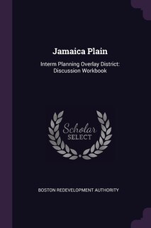 Jamaica Plain: Interm Planning Overlay District: Discussion Workbook