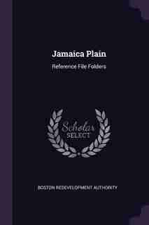 Jamaica Plain: Reference File Folders de Boston Redevelopment Authority