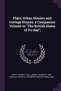 Couverture_Flats, Urban Houses and Cottage Homes; a Companion Volume to The British Home of To-day;