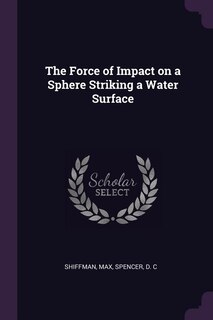Front cover_The Force of Impact on a Sphere Striking a Water Surface