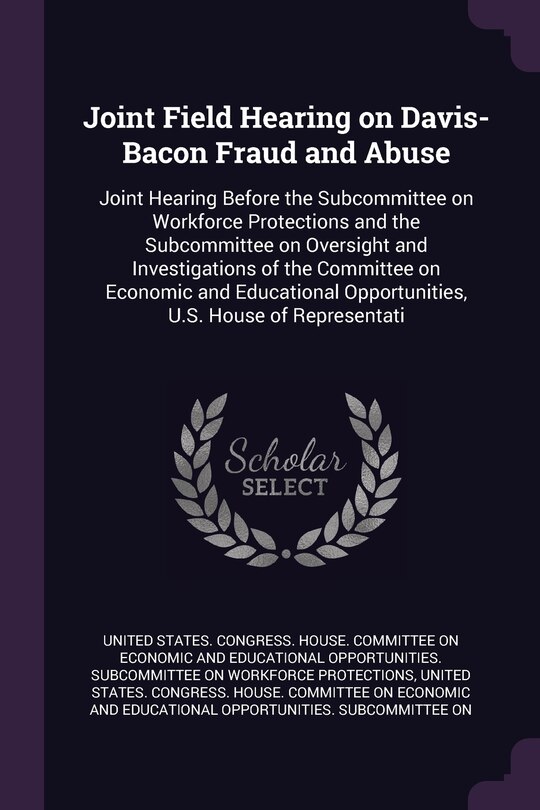 Front cover_Joint Field Hearing on Davis-Bacon Fraud and Abuse