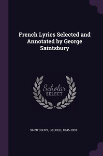 Couverture_French Lyrics Selected and Annotated by George Saintsbury