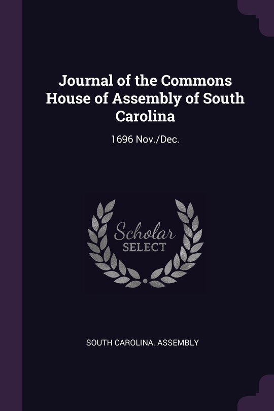 Journal of the Commons House of Assembly of South Carolina: 1696 Nov./Dec.