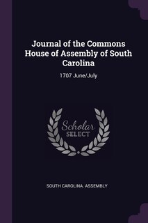 Journal of the Commons House of Assembly of South Carolina: 1707 June/July