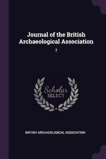 Journal of the British Archaeological Association: 7