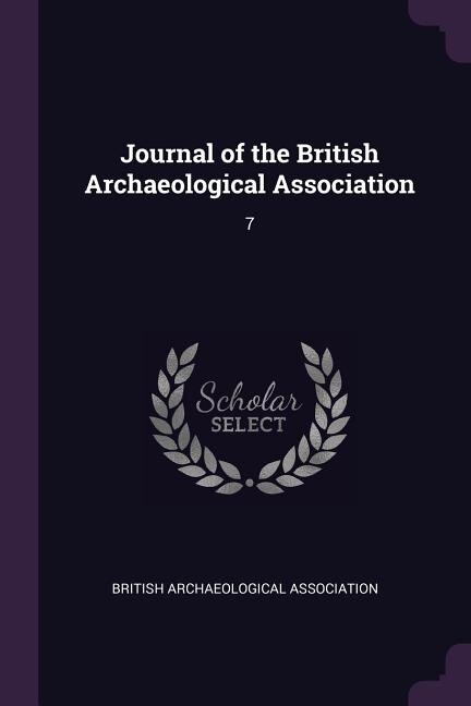 Journal of the British Archaeological Association: 7