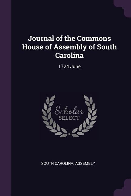 Journal of the Commons House of Assembly of South Carolina: 1724 June
