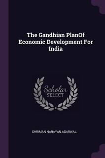 Front cover_The Gandhian PlanOf Economic Development For India