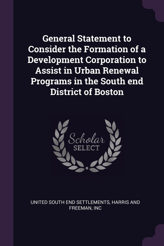 Couverture_General Statement to Consider the Formation of a Development Corporation to Assist in Urban Renewal Programs in the South end District of Boston