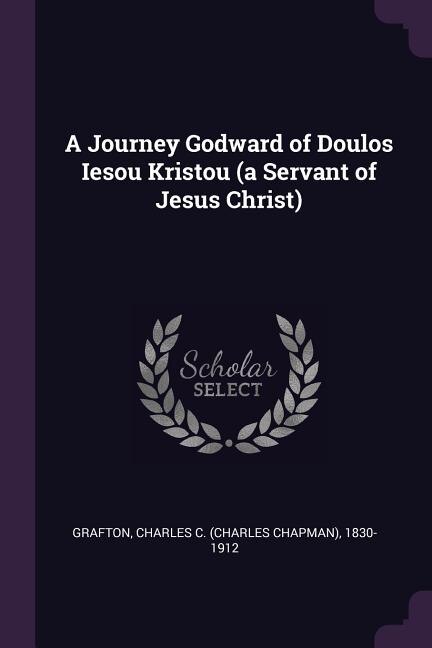 Couverture_A Journey Godward of Doulos Iesou Kristou (a Servant of Jesus Christ)