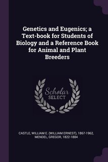 Front cover_Genetics and Eugenics; a Text-book for Students of Biology and a Reference Book for Animal and Plant Breeders