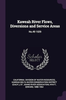 Kaweah River Flows, Diversions and Service Areas: No.49 1939