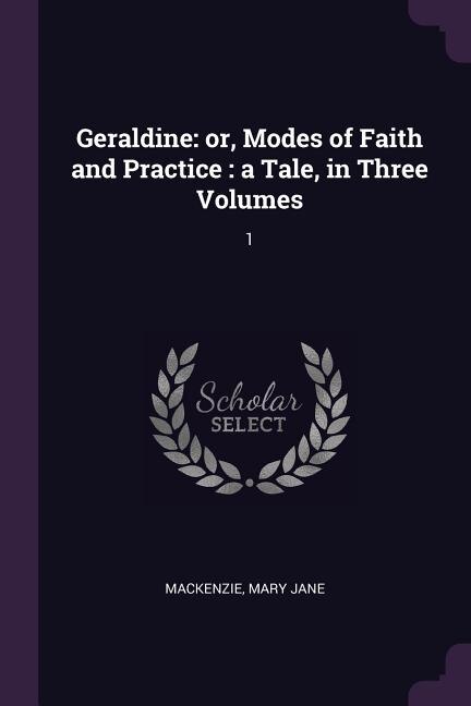 Geraldine: or, Modes of Faith and Practice : a Tale, in Three Volumes: 1