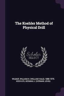 Front cover_The Koehler Method of Physical Drill